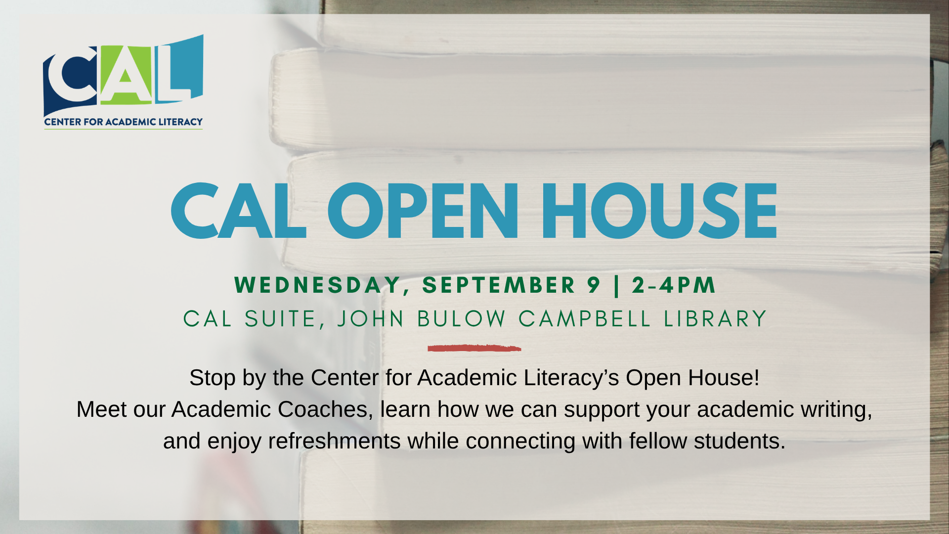 CAL Open House
Wednesday, September 9th 
2-4 PM